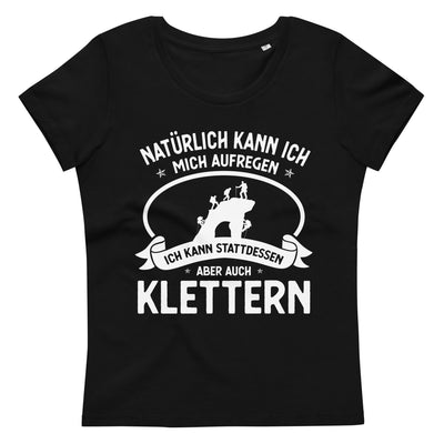 Naturlich Kann Ich Mich Aufregen Ich Kann Stattdessen Aber Auch Klettern - Damen Premium Organic T-Shirt klettern xxx yyy zzz 2XL