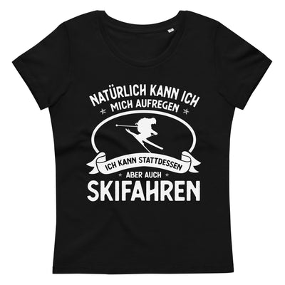 Naturlich Kann Ich Mich Aufregen Ich Kann Stattdessen Aber Auch Skifahren - Damen Premium Organic T-Shirt klettern ski xxx yyy zzz 2XL