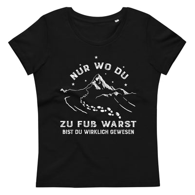 Nur wo du zu fuss warst - Damen Premium Organic T-Shirt berge wandern xxx yyy zzz 2XL