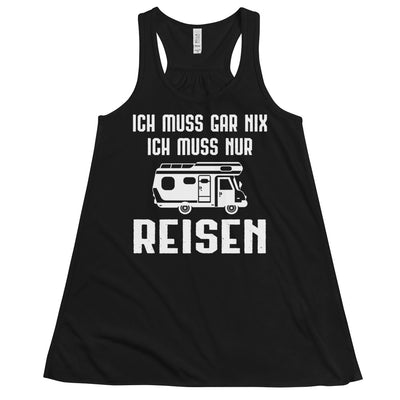 Ich Muss Gar Nix Ich Muss Nur Reisen - Damen Tanktop camping xxx yyy zzz Black