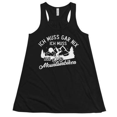 Ich muss gar nix, ich muss nur mountainbiken - (M) - Damen Tanktop xxx yyy zzz