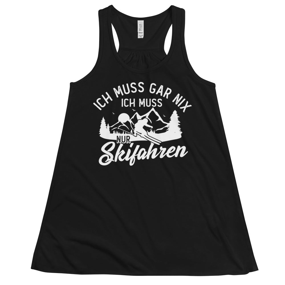 Ich muss gar nix, ich muss nur Skifahren - Damen Tanktop klettern ski xxx yyy zzz