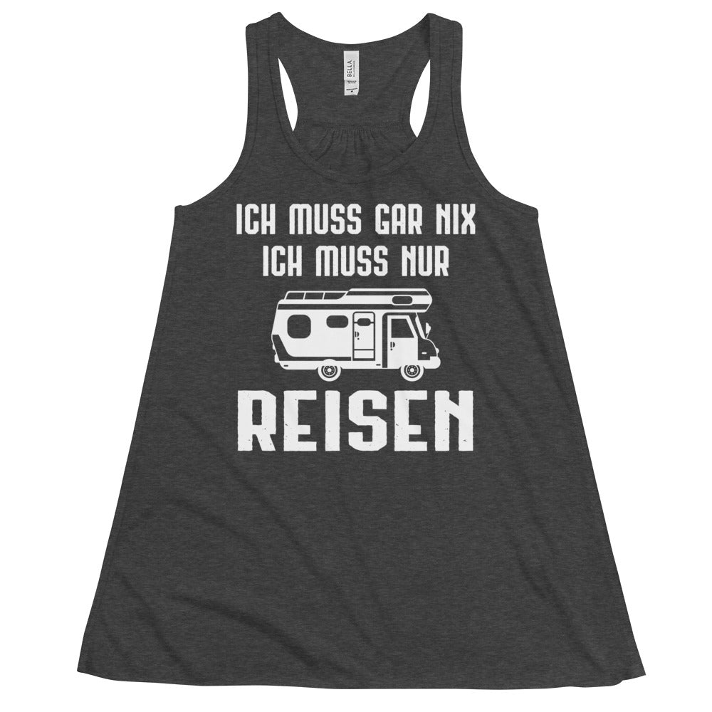 Ich Muss Gar Nix Ich Muss Nur Reisen - Damen Tanktop camping xxx yyy zzz Dark Grey Heather