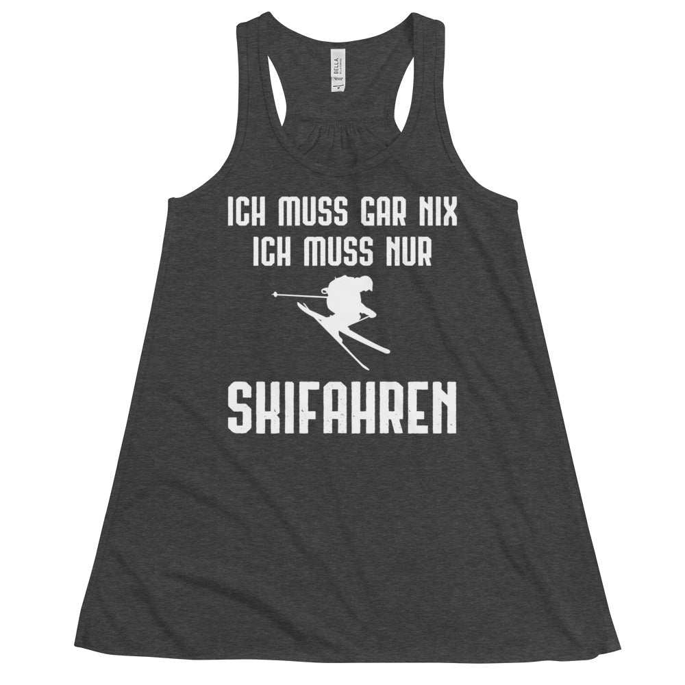 Ich Muss Gar Nix Ich Muss Nur Skifahren - Damen Tanktop klettern ski xxx yyy zzz Dark Grey Heather