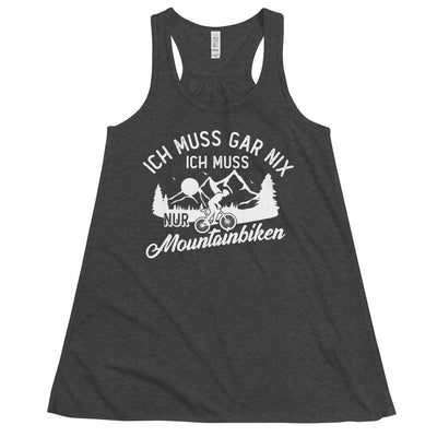 Ich muss gar nix, ich muss nur mountainbiken - (M) - Damen Tanktop xxx yyy zzz Dark Grey Heather