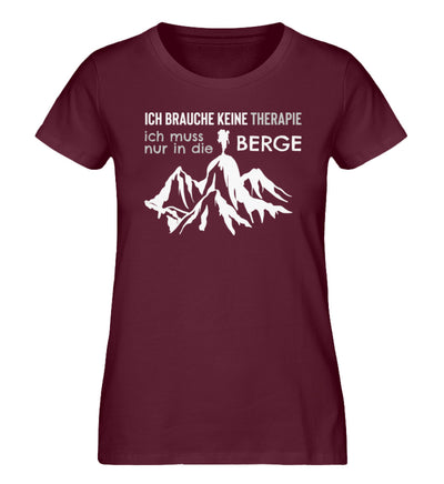 Therapie? Ich muss nur in die Berge - Damen Organic T-Shirt berge wandern Weinrot