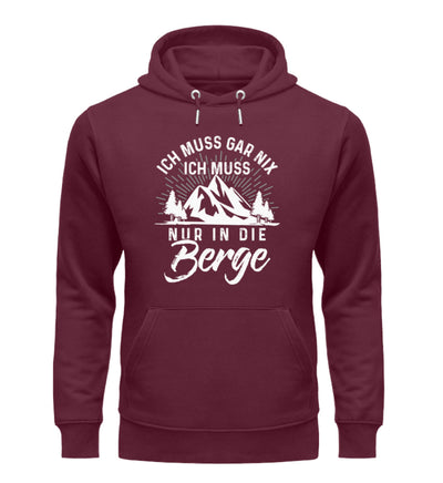 Ich muss nur in die Berge - Unisex Premium Organic Hoodie berge wandern Weinrot