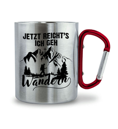 Jetzt Reichts ich geh Wandern - Karabiner Tasse wandern 330ml