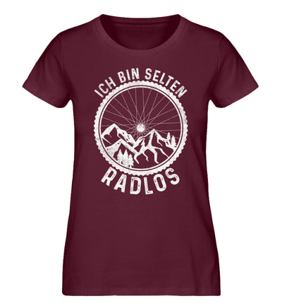 Ich bin selten radlos - Damen Organic T-Shirt fahrrad mountainbike Weinrot