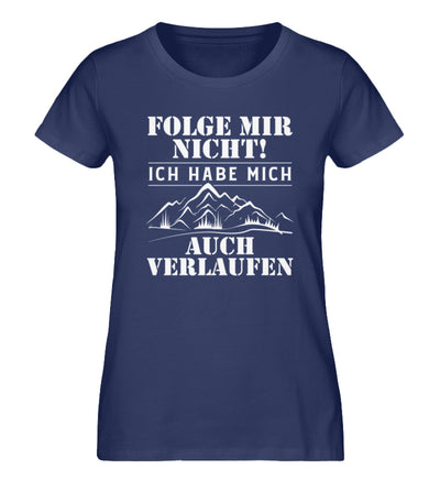 Folge mir nicht - Damen Premium Organic T-Shirt wandern Navyblau