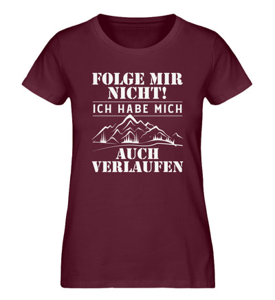 Folge mir nicht - Damen Premium Organic T-Shirt wandern Weinrot