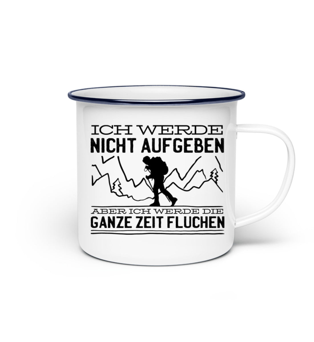 Ich werde nicht aufgeben aber fluchen - Emaille Tasse berge wandern