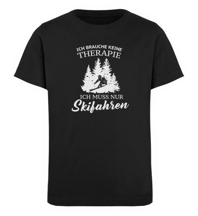 Ich brauche keine Therapie - Kinder Premium Organic T-Shirt ski Schwarz