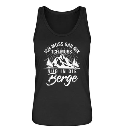 Ich muss nur in die Berge - Damen Organic Tanktop berge wandern Schwarz