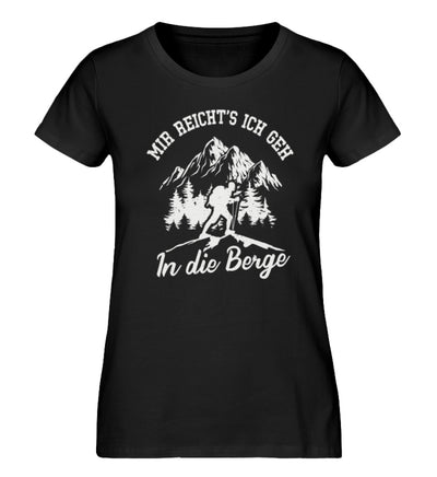 Mir reichts ich geh in die Berge - Damen Premium Organic T-Shirt berge wandern Schwarz