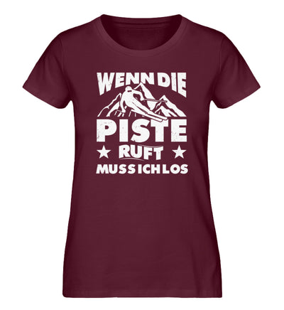 Wenn die Piste ruft muss ich los - Damen Premium Organic T-Shirt Weinrot