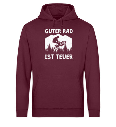 Guter Rad ist teuer. - Unisex Organic Hoodie fahrrad mountainbike Weinrot