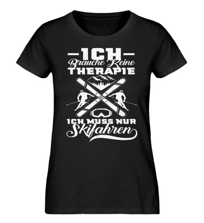 Keine Therapie - Muss nur Skifahren - Damen Organic T-Shirt ski Schwarz