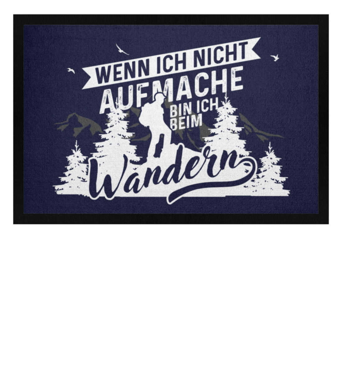 Wenn ich nicht aufmache bin ich Wandern - Fußmatte mit Gummirand berge wandern Navy