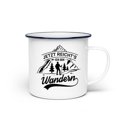 Jetzt reichts ich geh Wandern - Emaille Tasse wandern