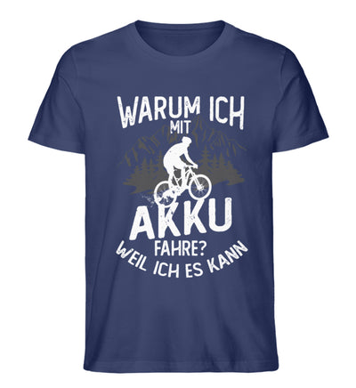 Warum ich mit Akku fahre? Weil ich kann - Herren Organic T-Shirt e-bike Navyblau