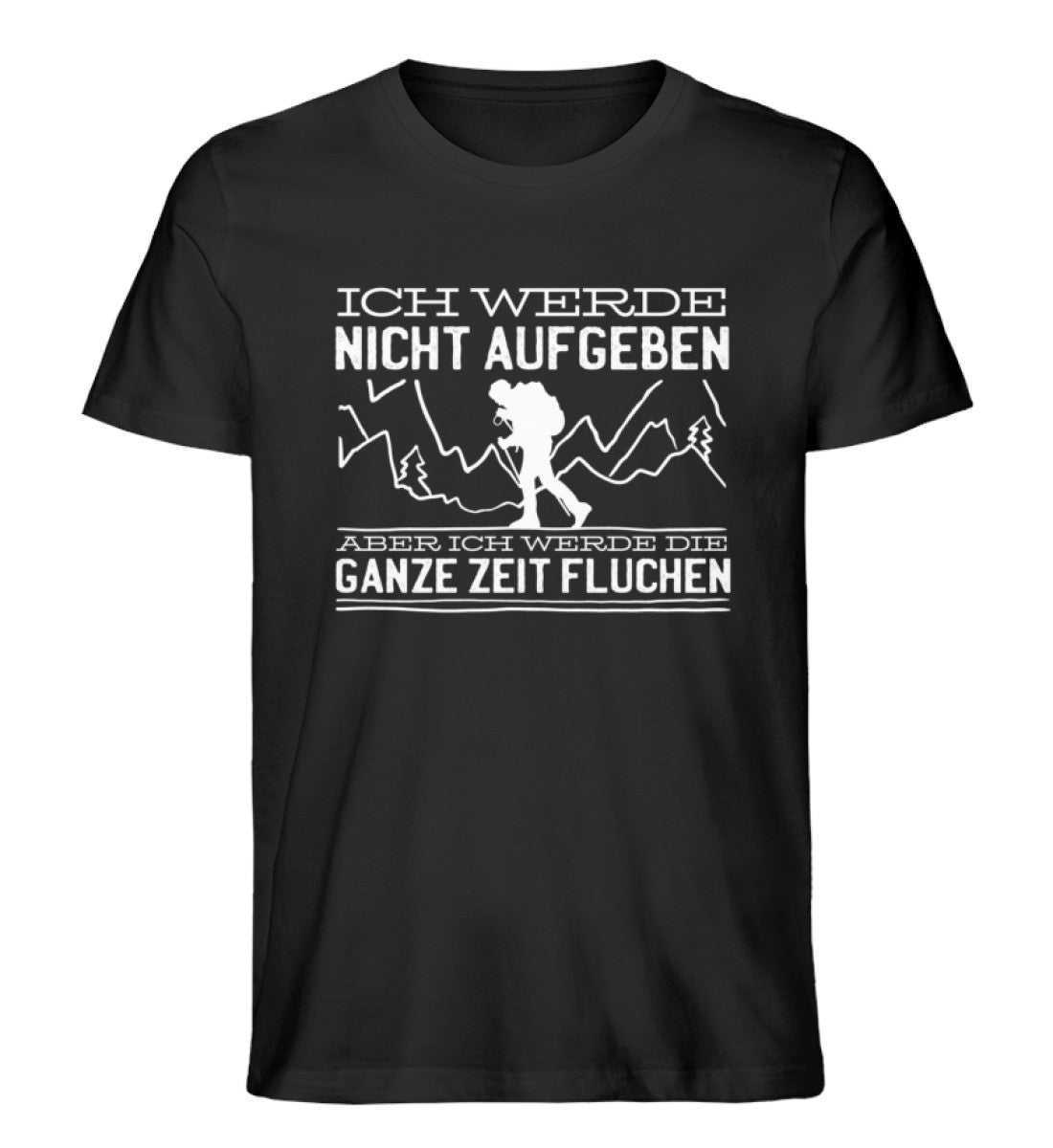 Ich werde nicht aufgeben aber fluchen - Herren Premium Organic T-Shirt berge wandern Schwarz