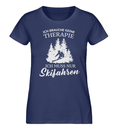 Ich brauche keine Therapie - Damen Organic T-Shirt ski Navyblau