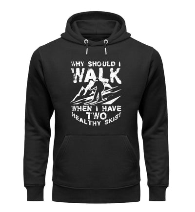 Why walk - when having two healthy skis- Unisex Premium Organic Hoodie Schwarz