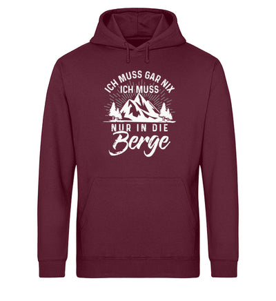 Ich muss nur in die Berge - Unisex Organic Hoodie' berge wandern Weinrot