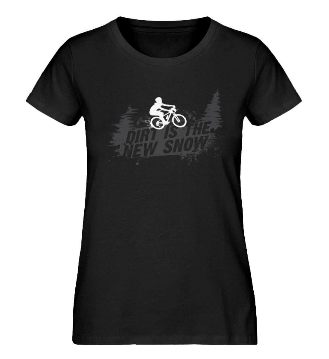 Dirt is the new Snow - Damen Organic T-Shirt mountainbike Schwarz