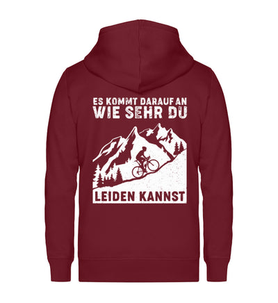 Wie sehr du leiden kannst - Unisex Premium Organic Sweatjacke fahrrad mountainbike Weinrot