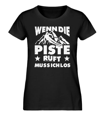 Wenn die Piste ruft muss ich los - Damen Organic T-Shirt ski Schwarz