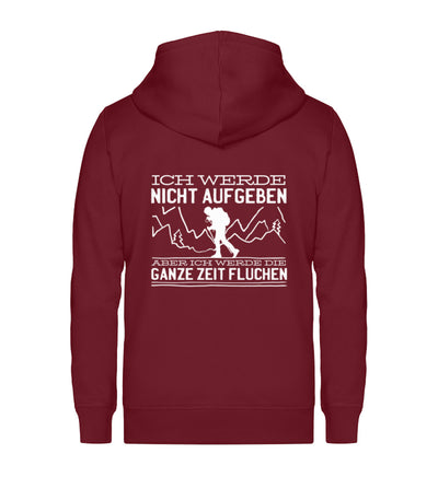 Ich werde nicht aufgeben aber fluchen ~ - Unisex Premium Organic Sweatjacke Weinrot