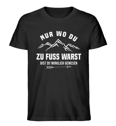 Nur wo du zu Fuß warst - Herren Premium Organic T-Shirt berge wandern Schwarz