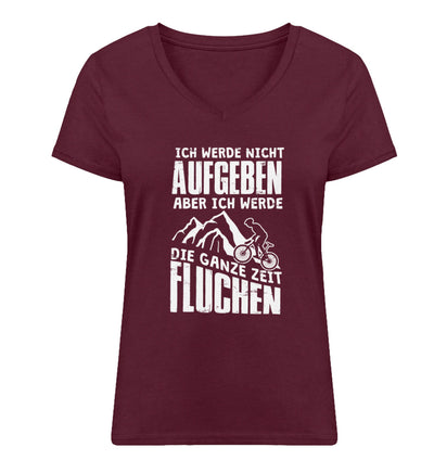 Nicht aufgeben aber fluchen - Damen Organic V-Neck Shirt mountainbike Weinrot