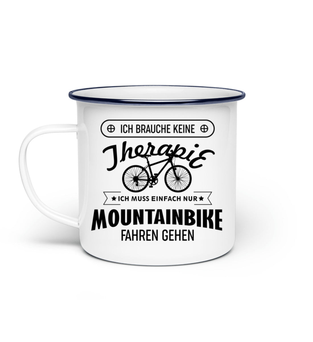 Therapie? Muss nur Mountainbike fahren - Emaille Tasse mountainbike Default Title