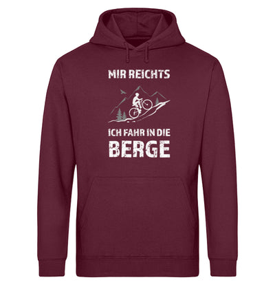 Mir reichts ich fahr in die Berge - Unisex Organic Hoodie fahrrad mountainbike Weinrot