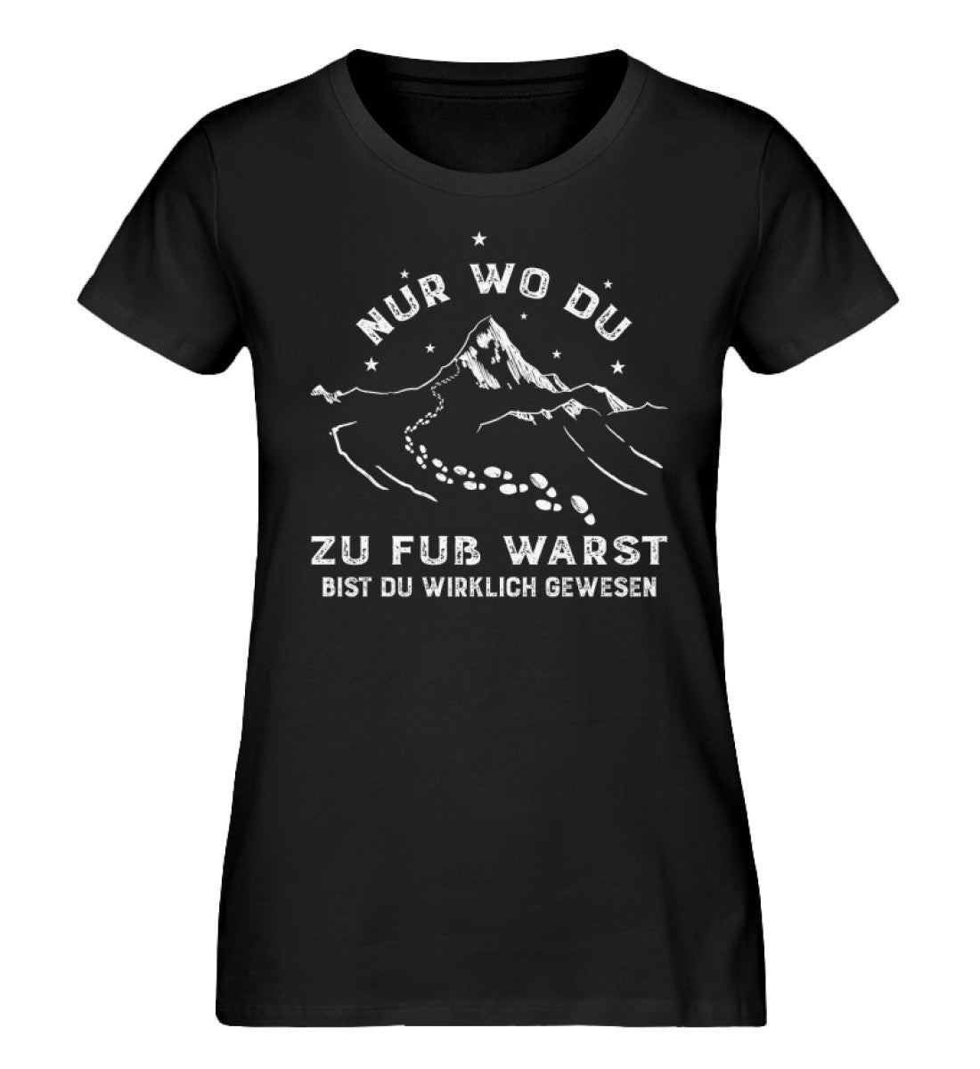 Nur wo du zu fuß warst - Damen Organic T-Shirt berge wandern Schwarz