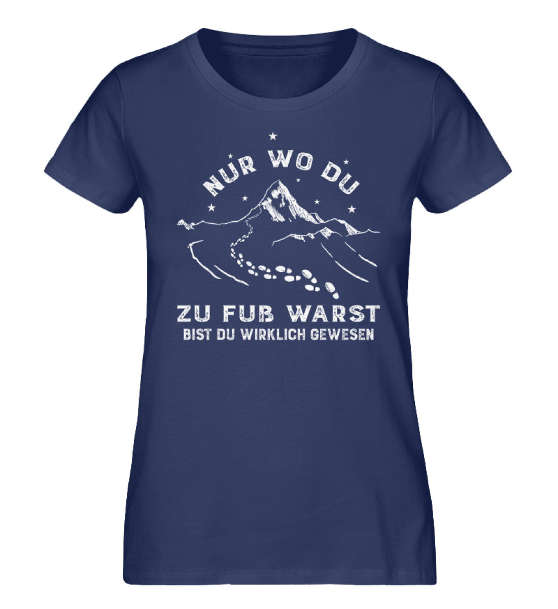 Nur wo du zu fuß warst - Damen Organic T-Shirt berge wandern Navyblau