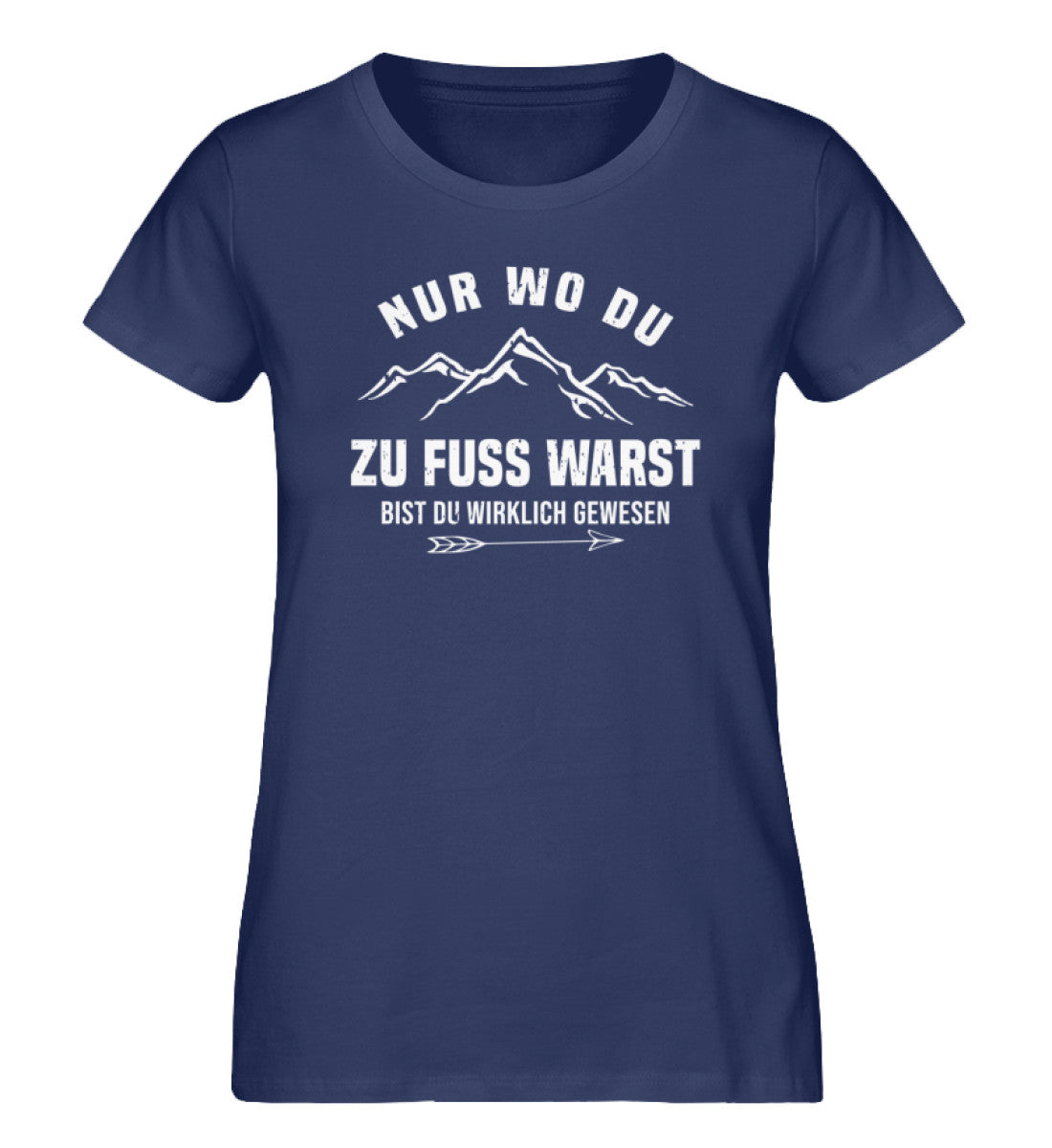 Nur wo du zu Fuß warst - Damen Premium Organic T-Shirt berge wandern Navyblau