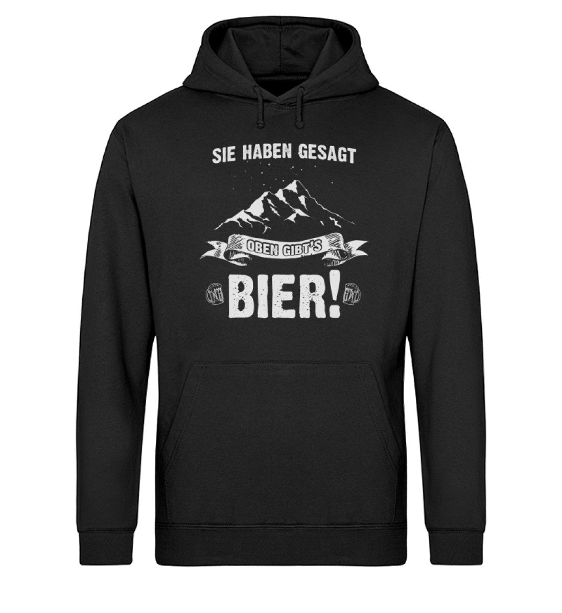 Sie haben gesagt oben gibts Bier - Unisex Organic Hoodie berge wandern Schwarz