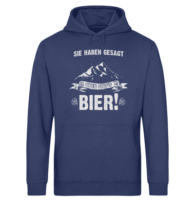 Sie haben gesagt oben gibts Bier - Unisex Organic Hoodie berge wandern Navyblau