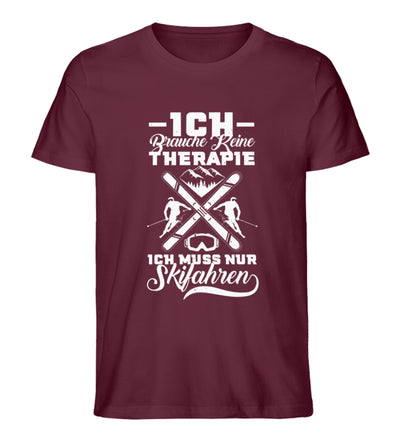 Keine Therapie - Muss nur Skifahren- Herren Premium Organic T-Shirt ski Weinrot