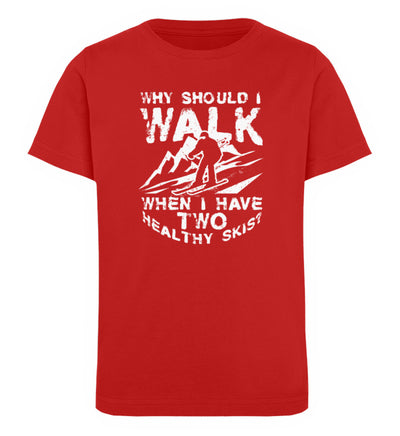 Why walk - when having two healthy skis- Kinder Premium Organic T-Shirt Rot