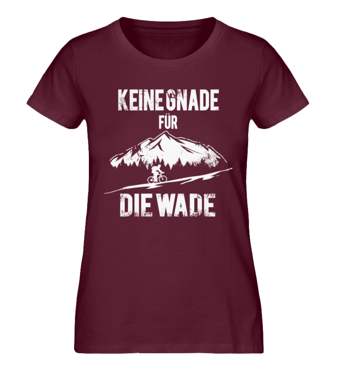 Keine Gnade - für die Wade - Damen Organic T-Shirt fahrrad mountainbike Weinrot