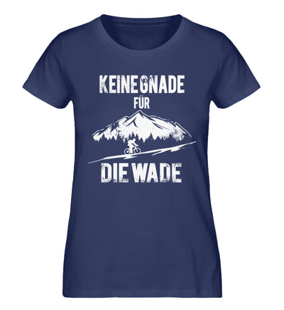 Keine Gnade - für die Wade - Damen Organic T-Shirt fahrrad mountainbike Navyblau