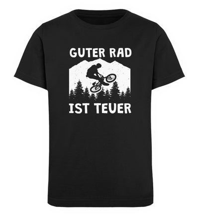 Guter Rad ist teuer. - Kinder Premium Organic T-Shirt fahrrad mountainbike Schwarz