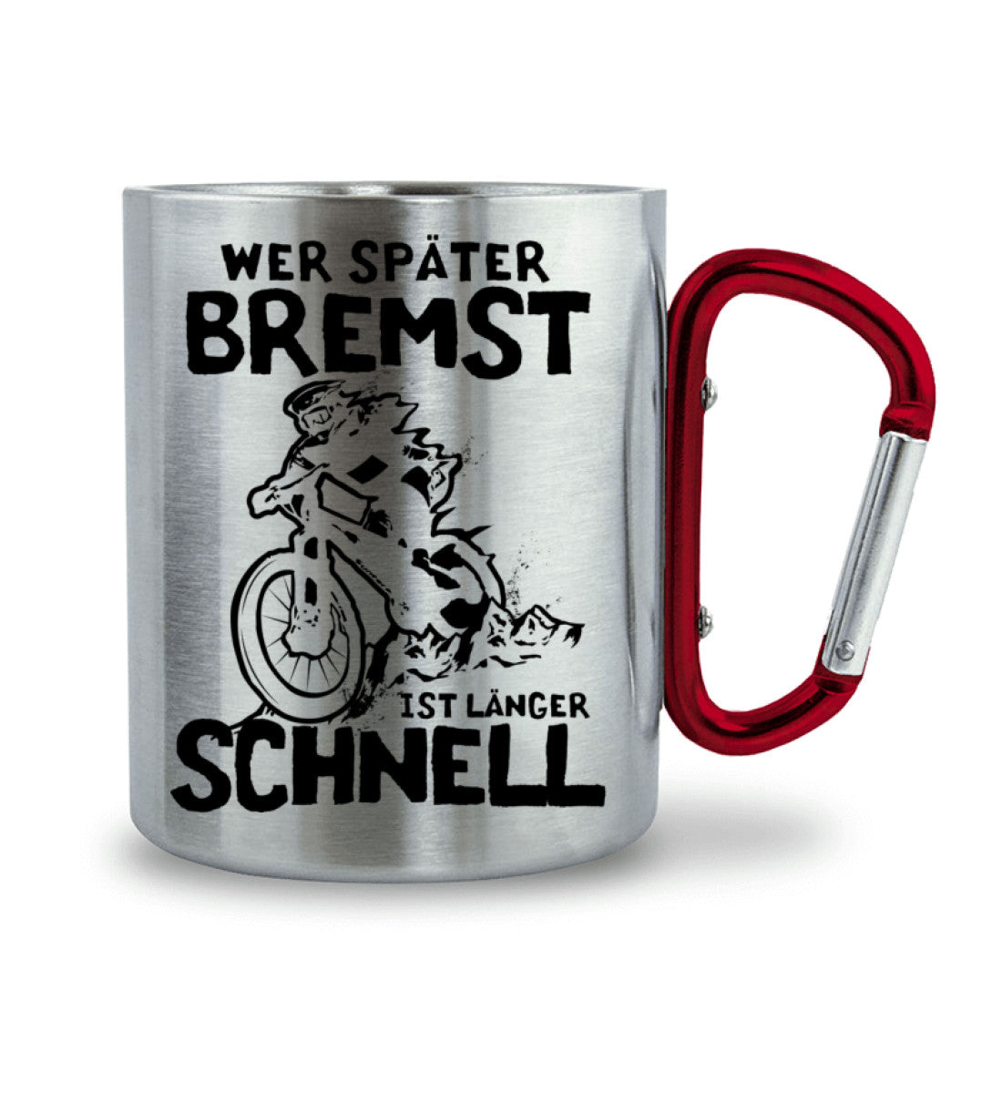 Wer später bremst ist länger schnell - Karabiner Tasse mountainbike 330ml