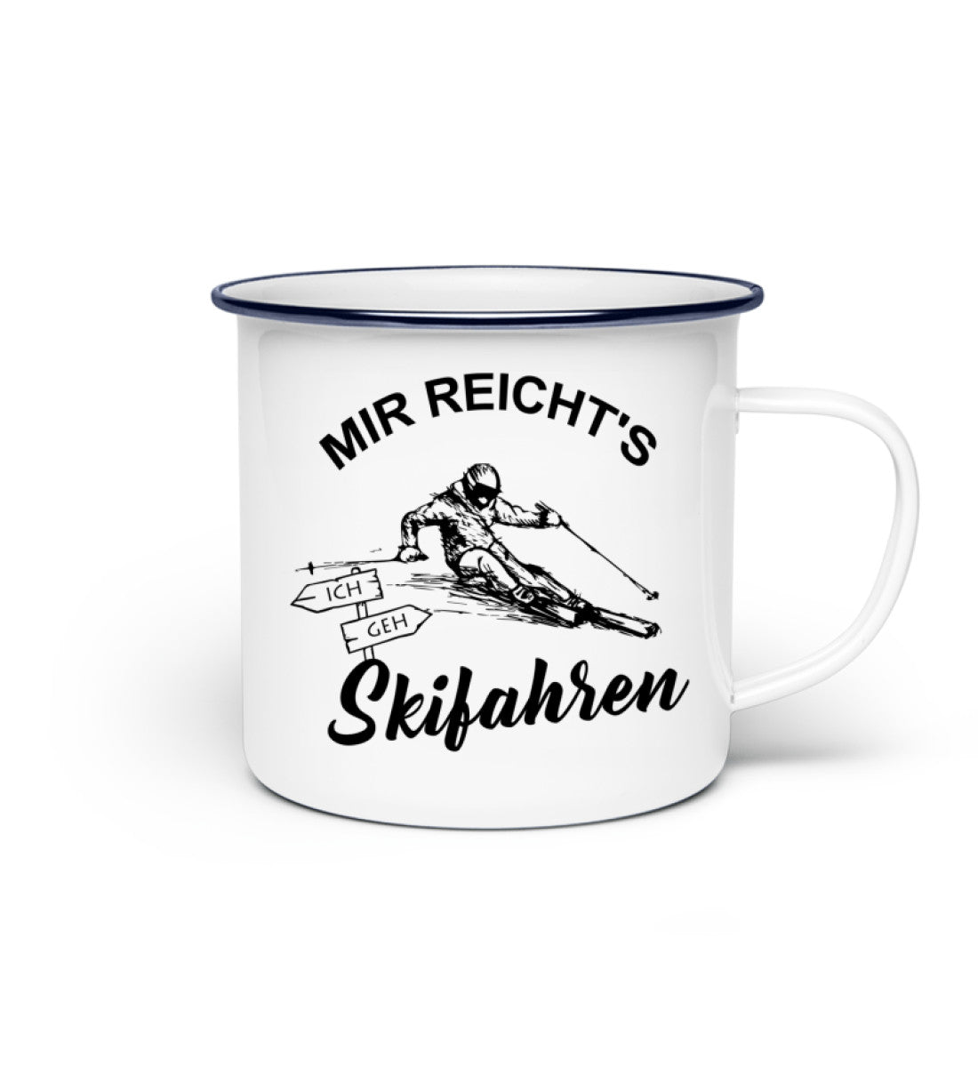 Mir reichts ich geh Skifahren - Emaille Tasse ski