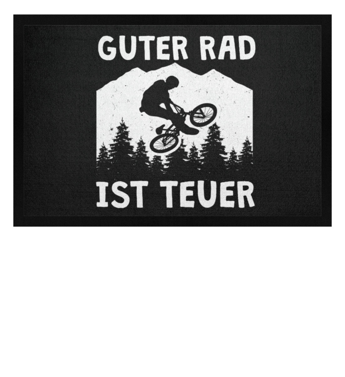 Guter Rad ist teuer. - Fußmatte mit Gummirand fahrrad mountainbike Schwarz